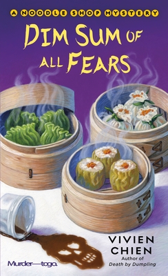 Dim Sum of All Fears: A Noodle Shop Mystery - Chien, Vivien