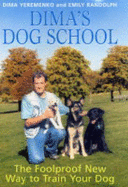 Dima's Dog School: The Foolproof New Way to Train Your Dog - Yeremenko, Dima, and Randolph, Emily