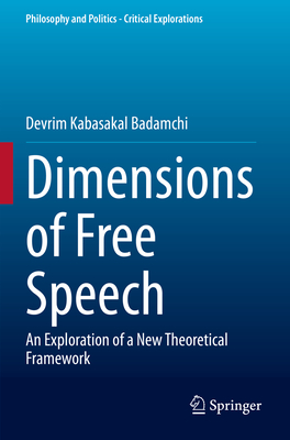 Dimensions of Free Speech: An Exploration of a New Theoretical Framework - Kabasakal Badamchi, Devrim