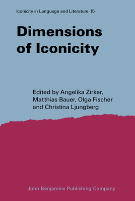 Dimensions of Iconicity - Zirker, Angelika (Editor), and Bauer, Matthias (Editor), and Fischer, Olga (Editor)