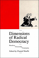 Dimensions of Radical Democracy: Pluralism, Citizenship, Community