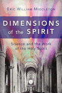 Dimensions of the Spirit: Science and the Work of the Holy Spirit