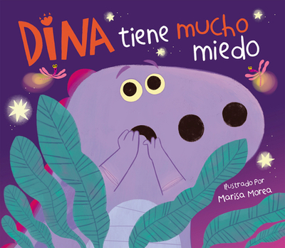 Dina Tiene Mucho Miedo / Dina Is Very Scared - Morea, Marisa (Illustrator)