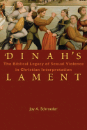 Dinah's Lament: The Biblical Legacy of Sexual Violence in Christian Interpretation