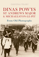 Dinas Powys St Andrews Major & Michaelston-le-Pit from Old Photographs