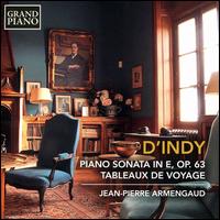 D'Indy: Piano Sonata in E, Op. 63; Tableaux de Voyage - Jean-Pierre Armengaud (piano)