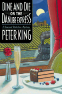 Dine and Die on the Danube Express - King, Peter