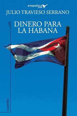 Dinero para La Habana - Aguasaco, Carlos (Editor), and Aguasaco, Jhon (Illustrator), and Serrano, Julio Travieso