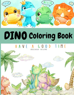 Dino Coloring Book: My First Cute Dino Coloring Book Great Gift for Boys & Girls Ages 4-8 Coloring Fun and Awesome Facts