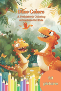 Dino Colors: A Prehistoric Coloring Adventure for Kids