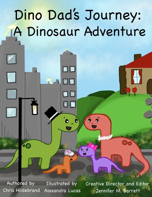 Dino Dad's Journey: A Dinosaur Adventure - Barrett, Jennifer Marie (Editor), and Hildebrand, Chris