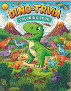 Dino - Trivia Coloring Book: A Colorful and Educational Adventure