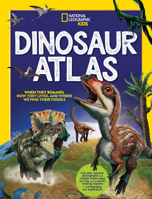 Dinosaur Atlas - National Geographic Kids