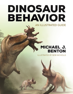 Dinosaur Behavior: An Illustrated Guide - Benton, Mike