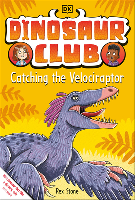 Dinosaur Club: Catching the Velociraptor - Stone, Rex