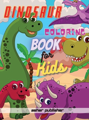 Dinosaur Coloring Book: 48 completely unique dinosaur coloring pages for kids ages 4-8! - Publisher, Asher