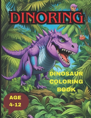 Dinosaur Coloring Book (DINORING): A awesome Dinosaur coloring book for kids and adults (Bold and Easy) - Ahmed, Jamil