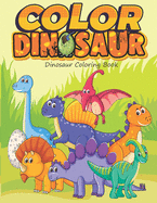 Dinosaur Coloring Book: Fantastic Dinosaur Coloring Book for Boys, Girls, Toddlers, Preschoolers, Kids 3-8, 6-8 (Dinosaur Books) Great Gift for Boys and Girls