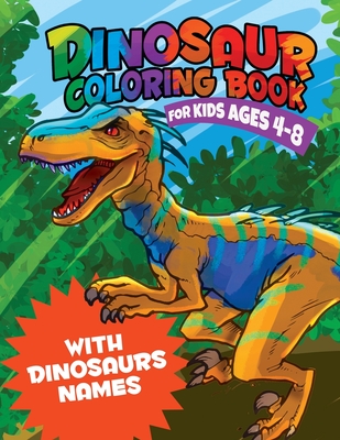 Dinosaur Coloring Book for Kids 4-8 WITH DINOSAURS NAMES: Amazing Coloring Book for Boys, Girls, Toddlers, Preschoolers and Kids WITH A SPECIAL GIFT INSIDE! - Publishing, Happy Koala