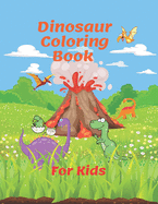 Dinosaur Coloring Book For Kids: Ages - 1-3 2-4 4-8 Fantastic Dinosaur Coloring Book