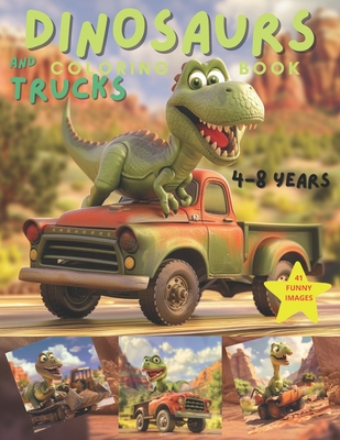 Dinosaur coloring book: Lovely, realistic and funny scenes of happy dinosaurs on wheels, good gift for kids. Ages 4 - 8 - Molina, Pedro