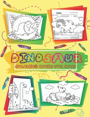 Dinosaur Coloring Books For Boys: dinosaur coloring books for boys ages 8-12, dinosaur coloring books for kids 2-4, dinosaur coloring book for kids, dinosaur color by numbers coloring book for kids ages 4-8, dinosaur color by number for kids, 54 pages. - Johnson, Aaron