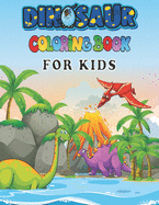 Dinosaur Coloring Books For Kids: A toddlers coloring books ( boys & girls or any preschoolers ages 2-4, 4-8 who like dinosaurs) with 40 Cute Dinosaurs Illustrations / Perfect Gift from Parents or Grandparents