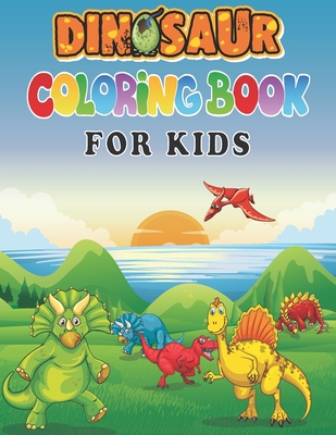 Dinosaur Coloring Books For Kids: A toddlers coloring books ( boys & girls or any preschoolers ages 2-4, 4-8 who like dinosaurs) with 40 Cute Dinosaurs Illustrations / Perfect Gift from Parents or Grandparents - Zineb, Ouaayi