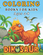 Dinosaur Coloring Books for Kids ages 4-8: A toddlers coloring book (boys & girls or any preschoolers ages 2-4,4-8) with 40 Cute Dinosaurs Illustrations / Perfect Gift from Parents or Grandparents