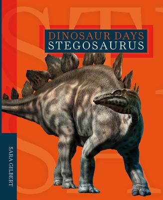 Dinosaur Days: Stegosaurus - Gilbert, Sara