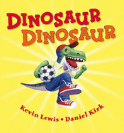 Dinosaur Dinosaur - Lewis, Kevin, and Kirk, Daniel (Illustrator)