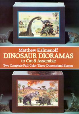 Dinosaur Dioramas to Cut & Assemble - Kalmenoff, Matthew