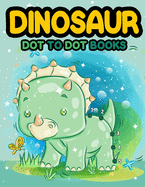 Dinosaur Dot to Dot Books: Let's Fun Dinosaur Dot to Dot Coloring Books for Kids Ages 4-8