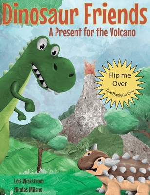 Dinosaur Friends: 2 books in 1: A Present for the Volcano and Saving Conifer's Eggs - Wickstrom, Lois