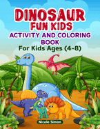 Dinosaur Fun Kids Activity and Coloring Book: For Kids Ages 4-8