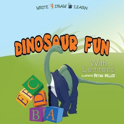 Dinosaur Fun: With Letters - Miller, Bryan, Dr.