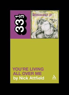 Dinosaur Jr.'s You're Living All Over Me - Attfield, Nick