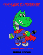 Dinosaur Superhero Coloring Book: Fun for All Ages