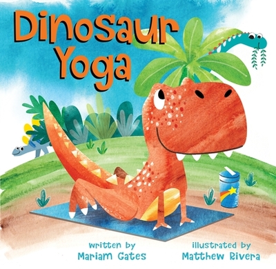 Dinosaur Yoga - Gates, Mariam