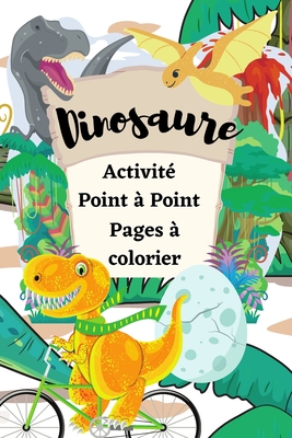 Dinosaure Activit? Point ? Point Pages ? colorier: Point ? point amusant pour les enfants de 4 ? 8 ans sur le th?me des dinosaures et ? colorier - Green, A