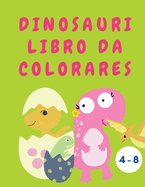 Dinosauri libro da colorare: Libro da colorare dei dinosauri carino per ragazzi o ragazze - Libro di attivit? dei dinosauri - Bel regalo per i bambini - Libro da colorare per i bambini