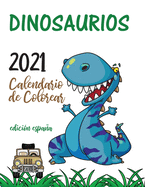 Dinosaurios 2021 Calendario de Colorear (Edici?n espaa)
