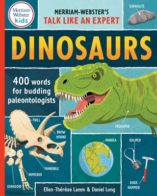 Dinosaurs: 400 Words for Budding Paleontologists - Lamm, Ellen-Thrse (Editor), and Merriam-Webster (Editor)