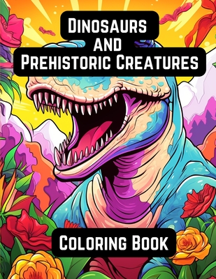 Dinosaurs and Prehistoric Creatures: Coloring Book - Hazra, A (Creator)