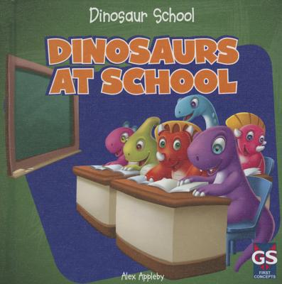 Dinosaurs at School - Appleby, Alex