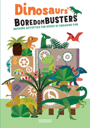 Dinosaurs' Boredom Busters: Awesome Activities for Hours of Engaging Fun