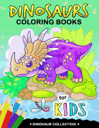 Dinosaurs Coloring Book for Kids: Coloring Books For Girls and Boys Activity Learning Workbook Ages 2-4, 4-8