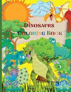 Dinosaurs Coloring Book: Great Dinosaur Coloring Book for Kids Best Gift for Boys & Girls age 4-8