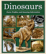 Dinosaurs: Facts, Profiles, and Amazing Information