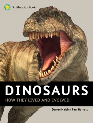 Dinosaurs: How They Lived and Evolved - Naish, Darren, Dr., BSc, MPhil, and Barrett, Paul